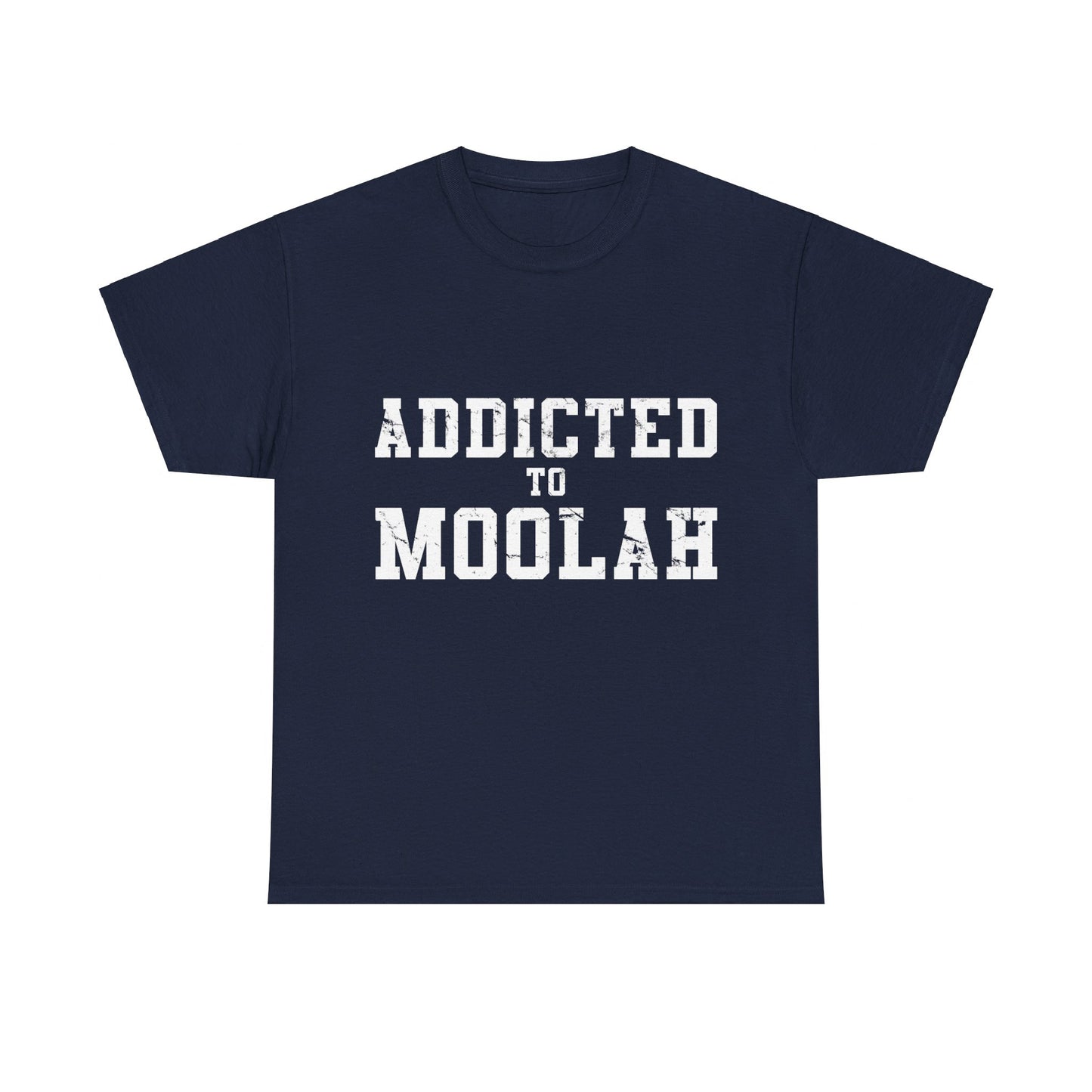 Addicted To Moolah Unisex Graphic T-Shirt, Sizes S-5XL