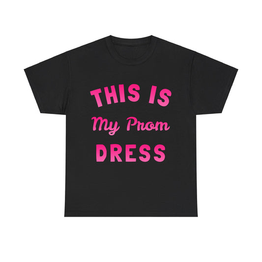 This Is My Prom Dress Unisex Graphic T-Shirt, Sizes S-5XL