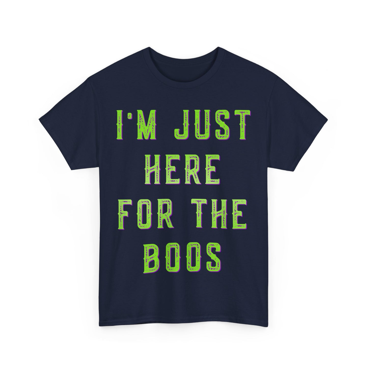 I'm Just Here For The Boos Unisex Graphic T-Shirt, Sizes S-5XL