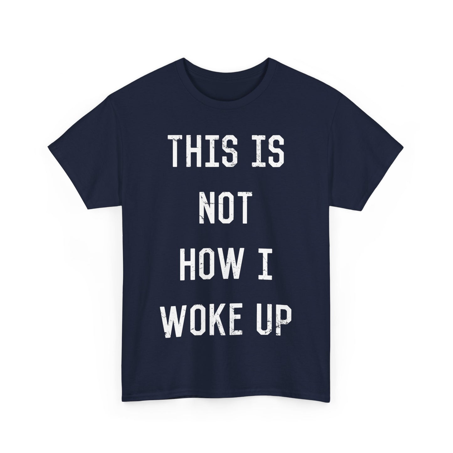 This Is Not How I Woke Up Unisex Graphic T-Shirt, Sizes S-5XL