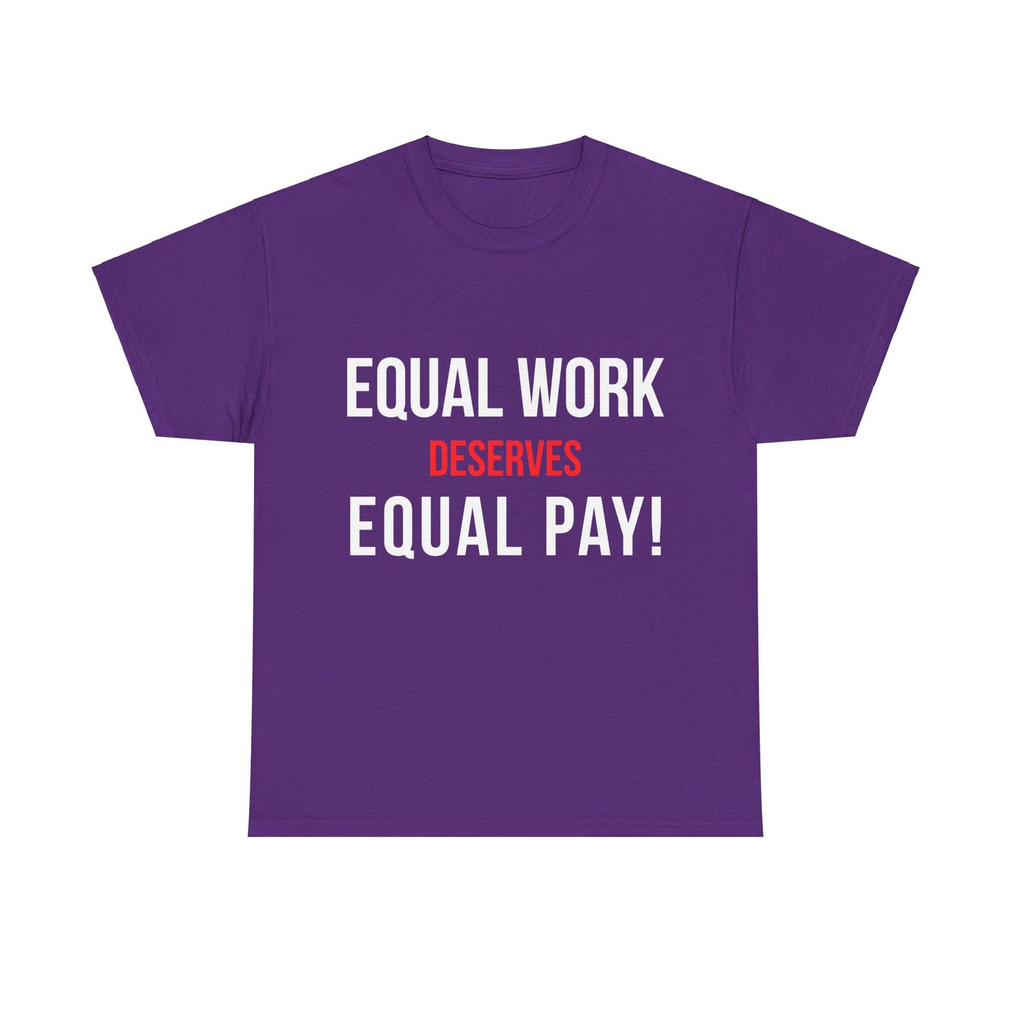 Equal Work Deserves Equal Pay Unisex Graphic T-Shirt, Sizes S-5XL