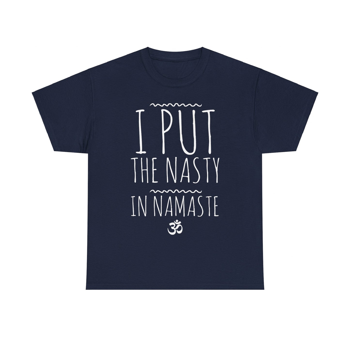 I Put The Nasty In Namaste Yoga Unisex Graphic T-Shirt, Sizes S-5XL