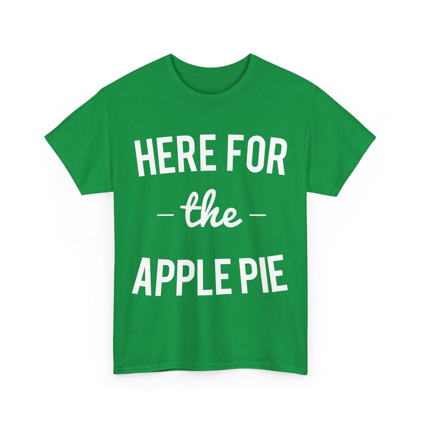 Here For the Apple Pie Thanksgiving Christmas Unisex Graphic T-Shirt, Sizes S-5XL