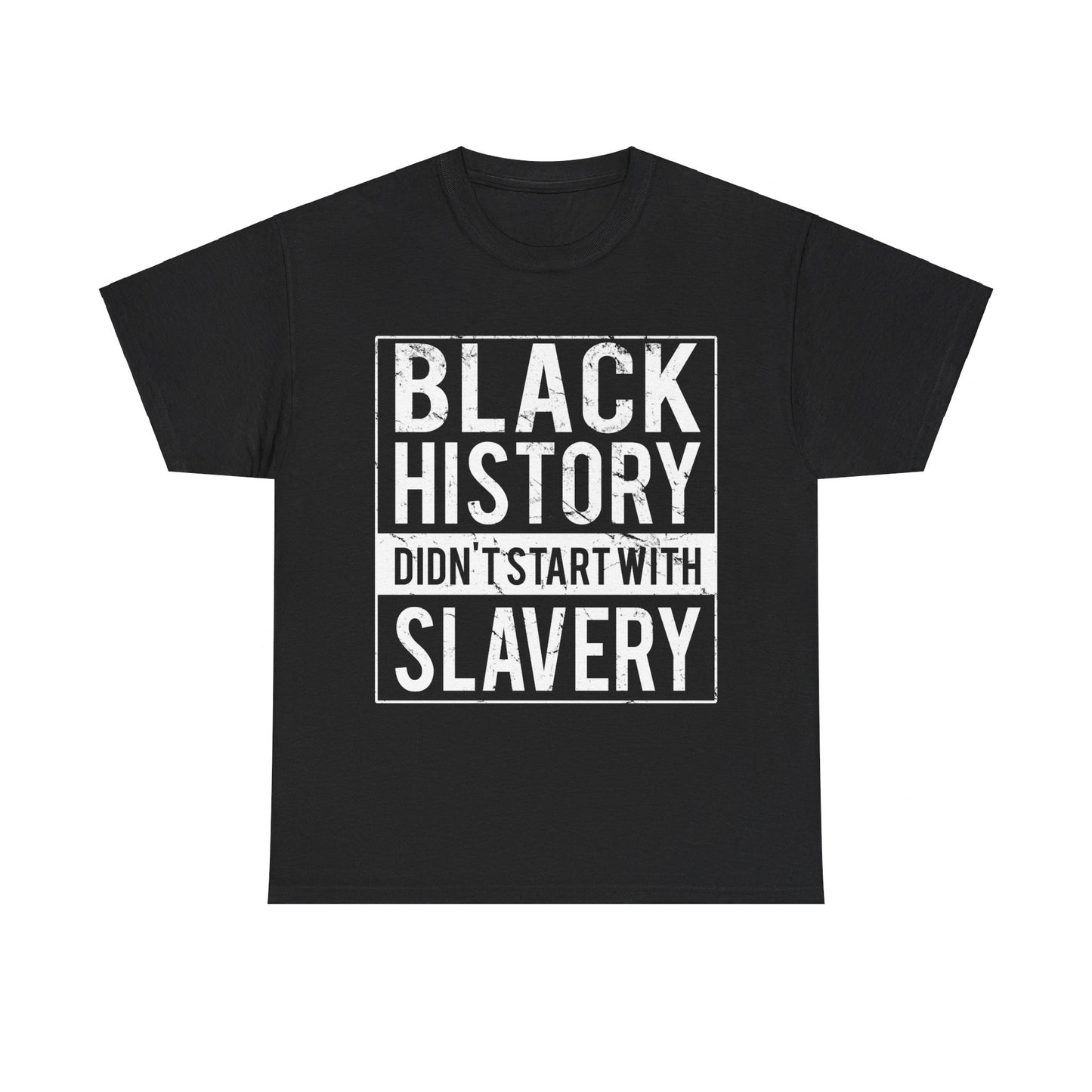 Black History Didn't Start With Slavery Juneteenth Unisex Graphic T-Shirt, Sizes S-5XL