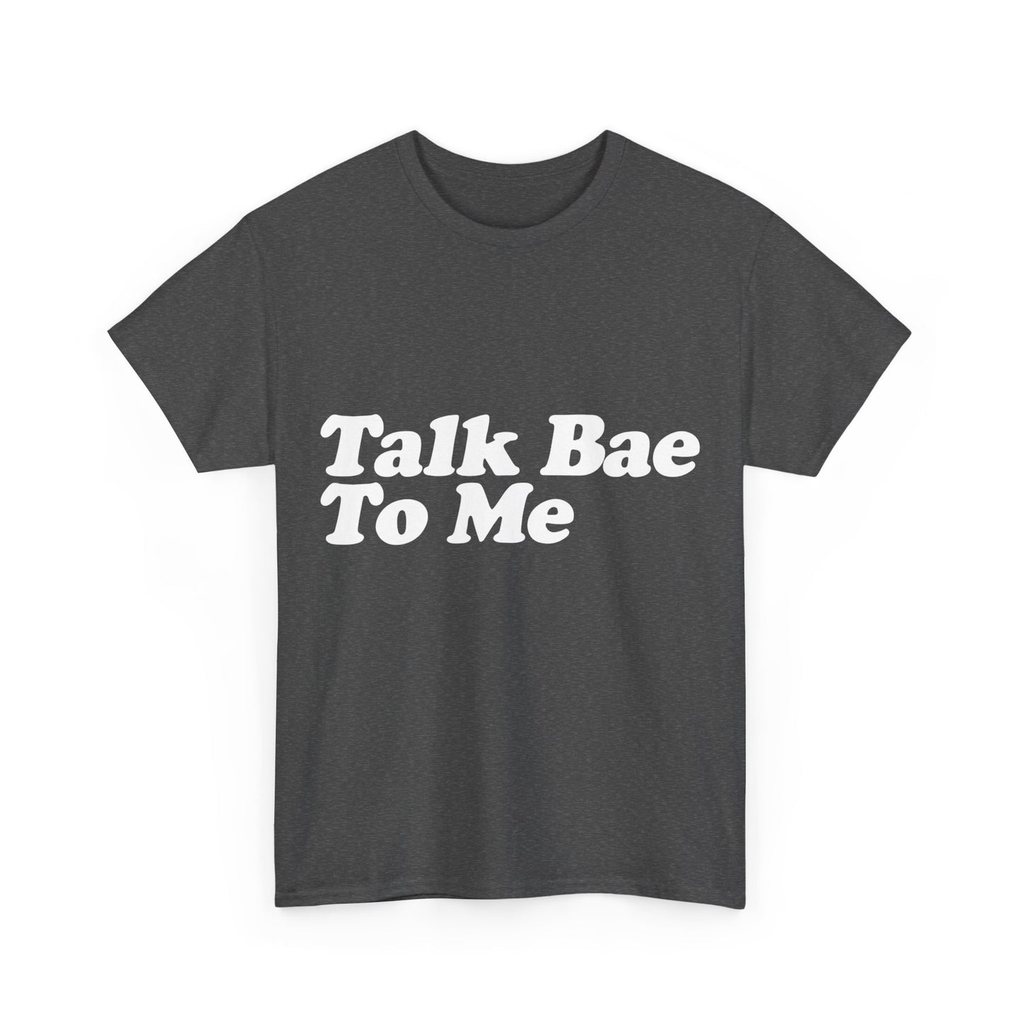 Talk Bae To Me Unisex Graphic T-Shirt, Sizes S-5XL