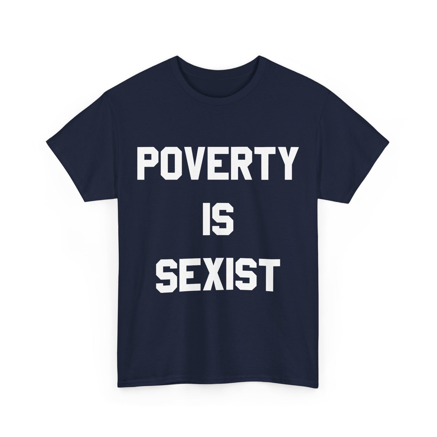 Poverty Is Sexist Unisex Graphic T-Shirt, Sizes S-5XL