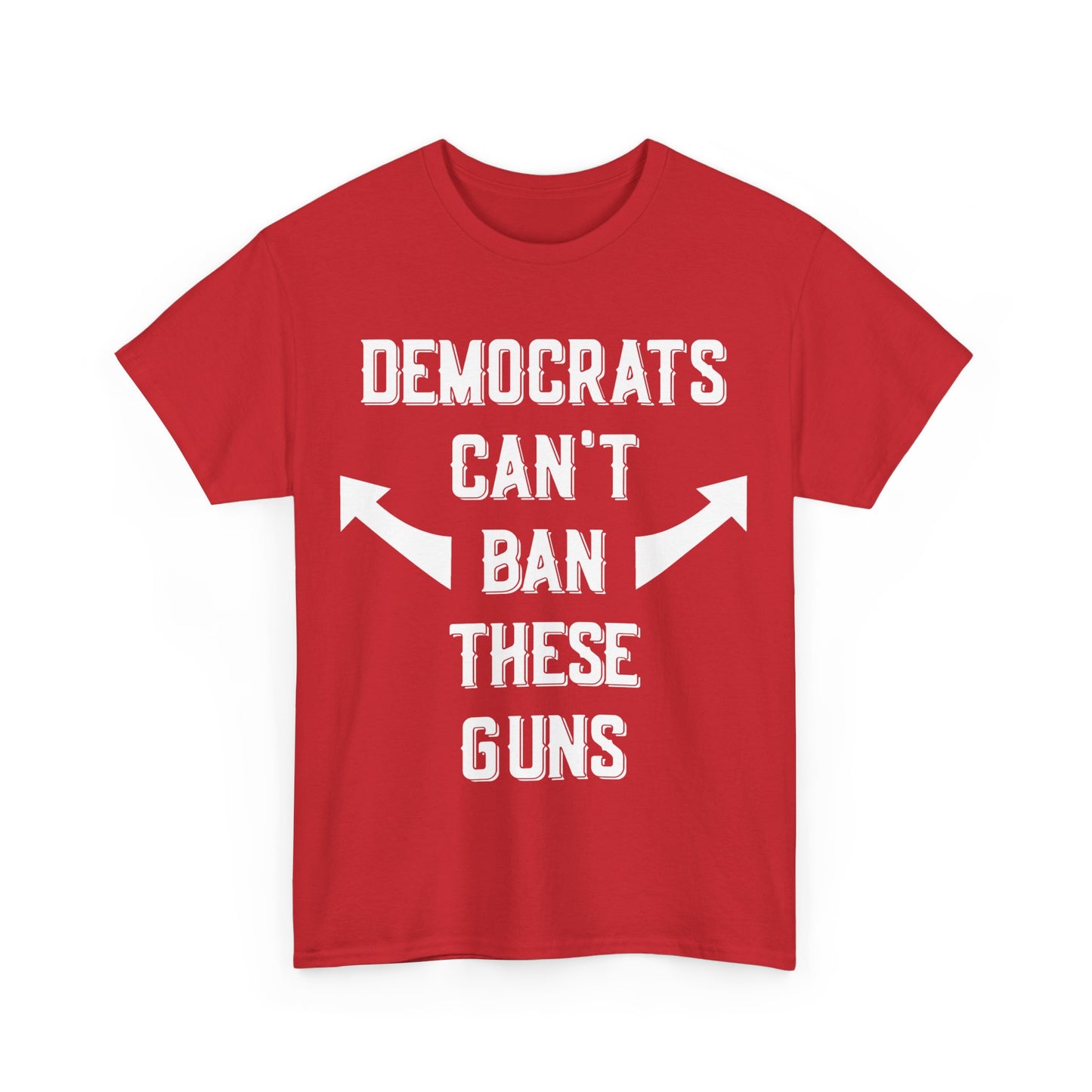 Democrats Can't Ban These Guns Unisex Graphic T-Shirt, Sizes S-5XL