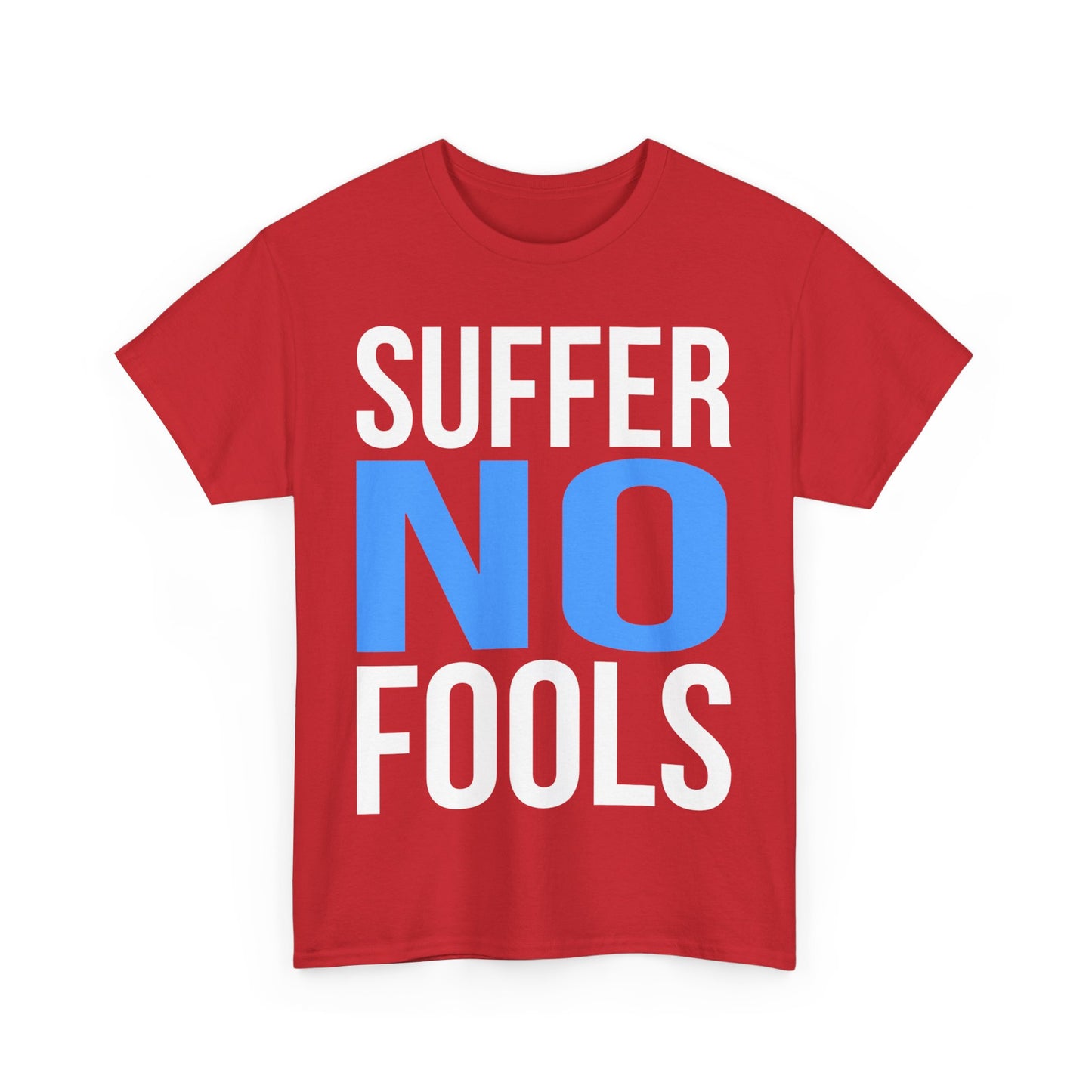 Suffer No Fools Unisex Graphic T-Shirt, Sizes S-5XL