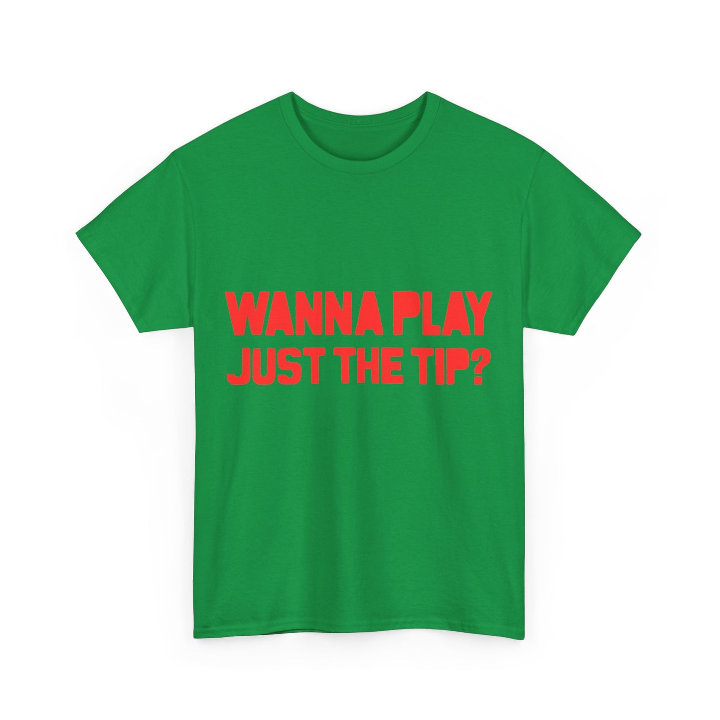 Wanna Play Just The Tip Unisex Graphic T-Shirt, Sizes S-5XL