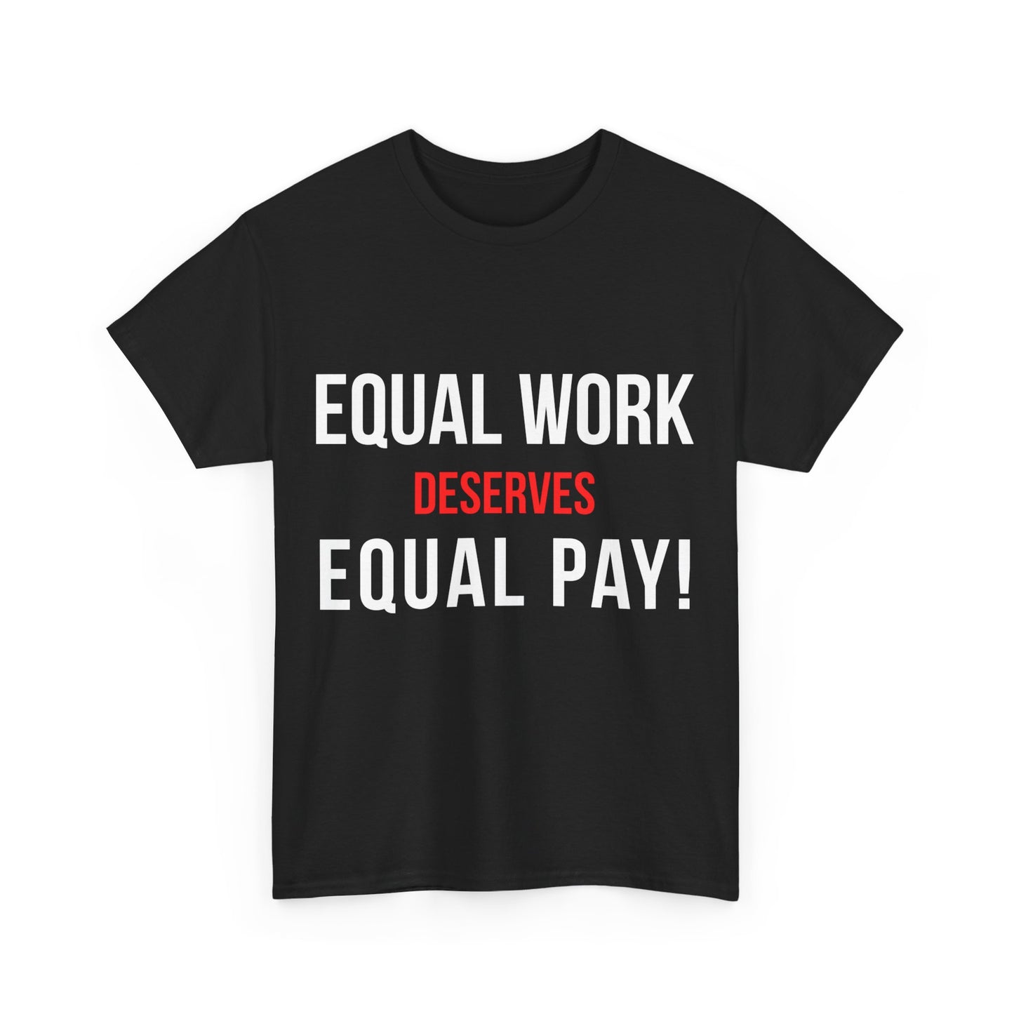 Equal Work Deserves Equal Pay Unisex Graphic T-Shirt, Sizes S-5XL