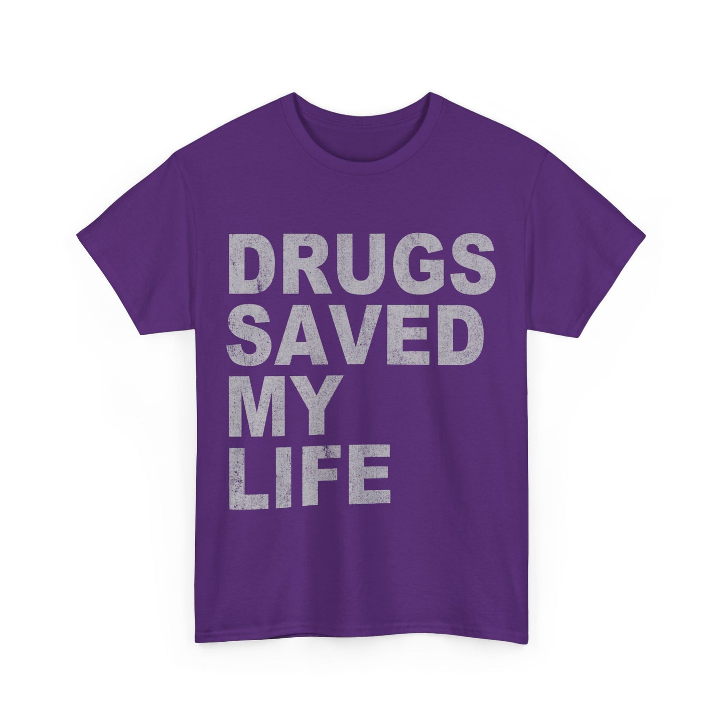 Drugs Saved My Life Unisex Graphic T-Shirt, Sizes S-5XL