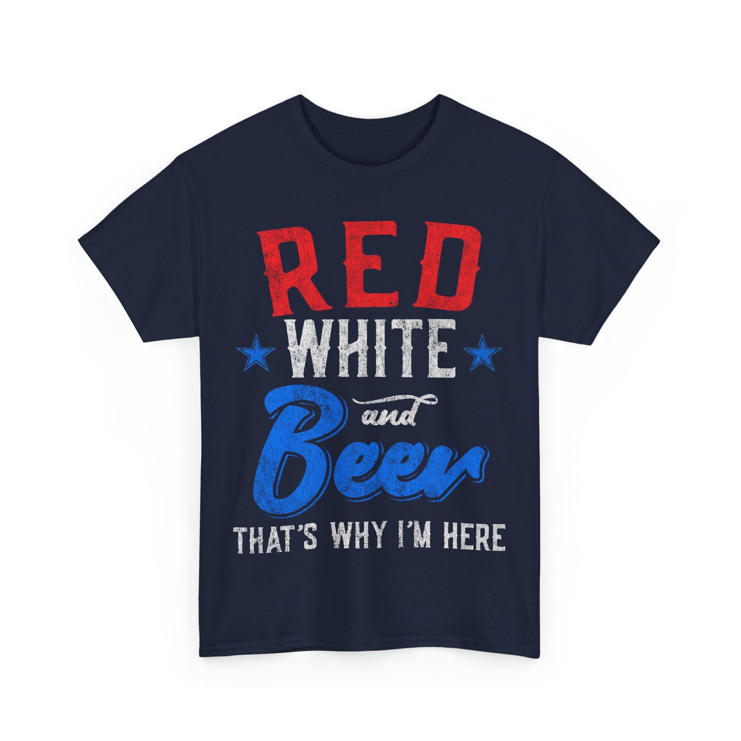 Red White and Beer That's Why I'm Here 4th of July Unisex Graphic T-Shirt, Sizes S-5XL