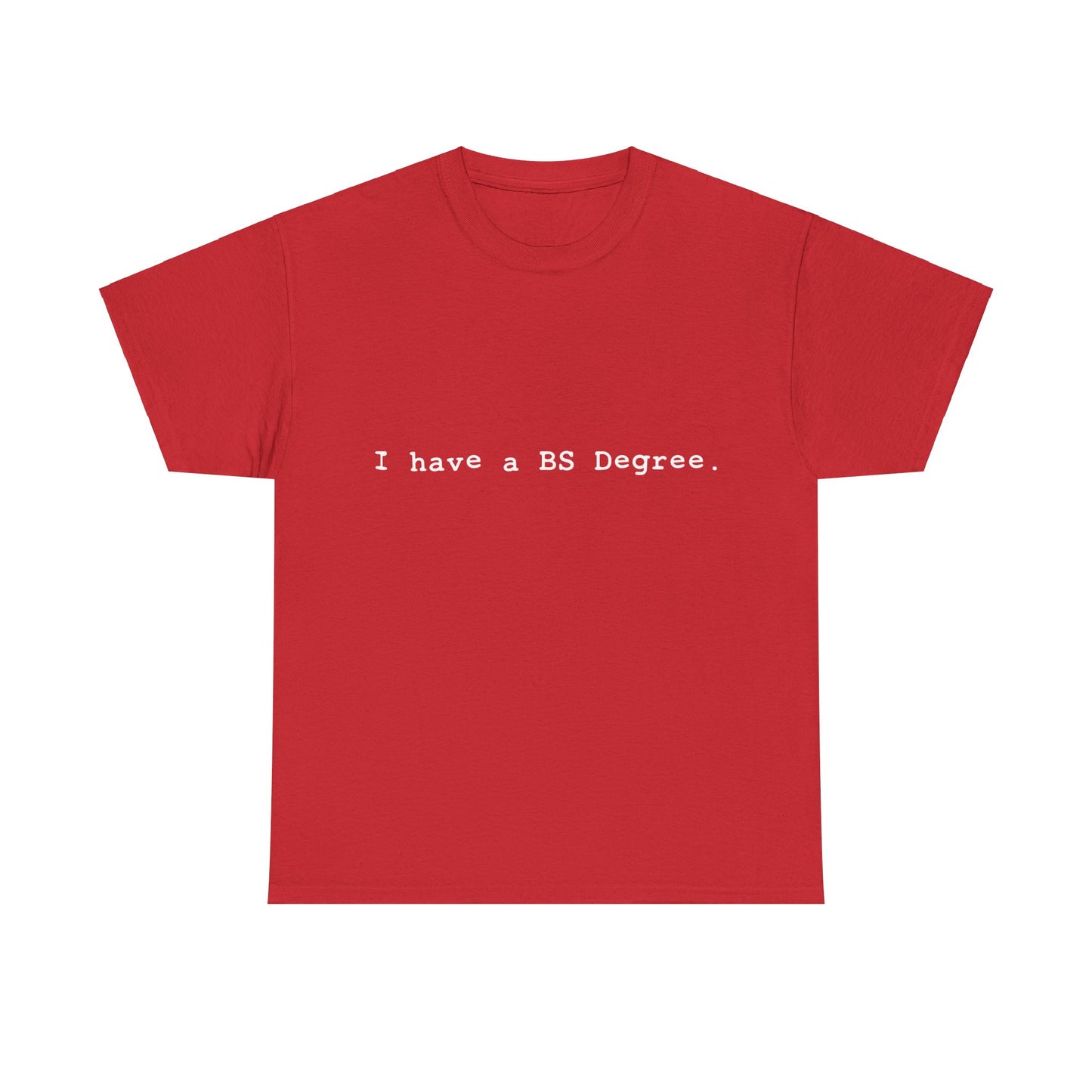 I Have A BS Degree Unisex Graphic T-Shirt, Sizes S-5XL