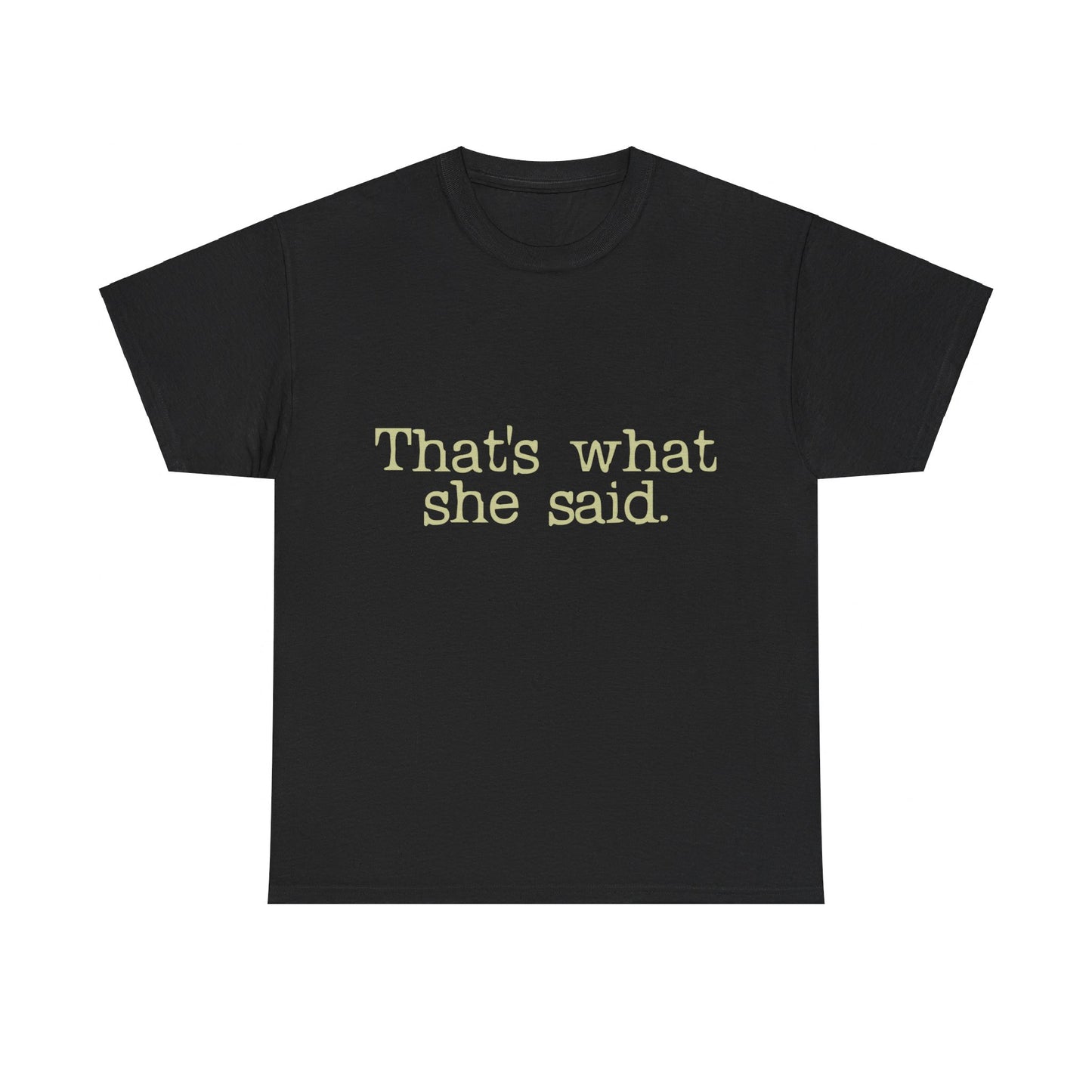 That's What She Said Unisex Graphic T-Shirt, Sizes S-5XL