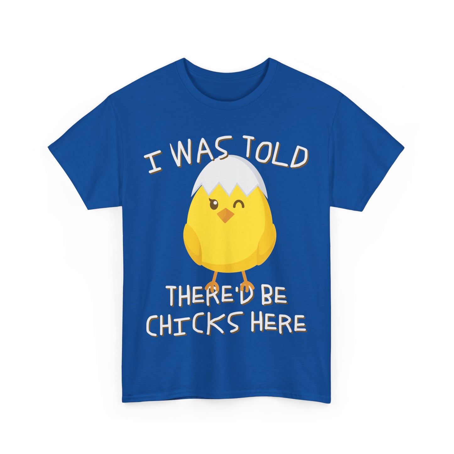 I Was Told There'd Be Chicks Here Easter Unisex Graphic T-Shirt, Sizes S-5XL