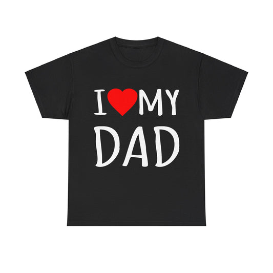 I Love My Dad Unisex Graphic T-Shirt, Sizes S-5XL