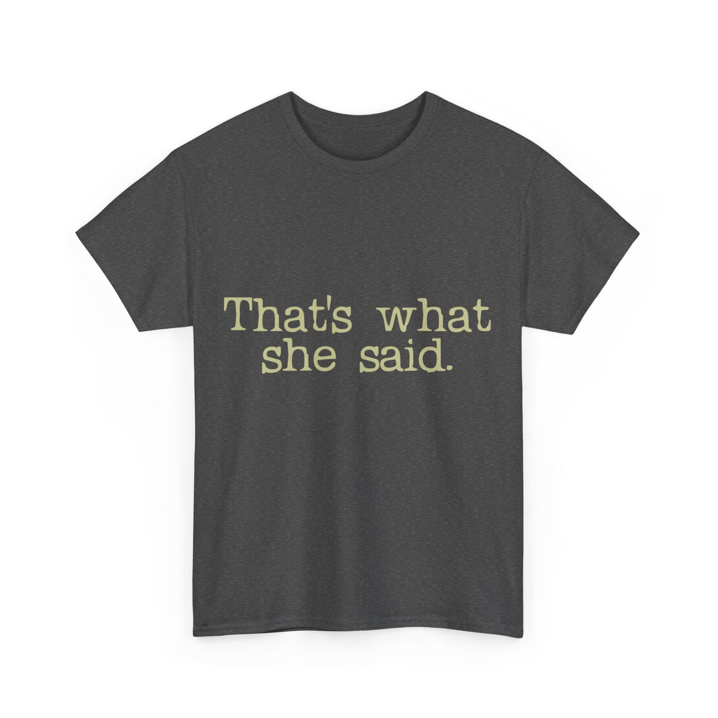 That's What She Said Unisex Graphic T-Shirt, Sizes S-5XL