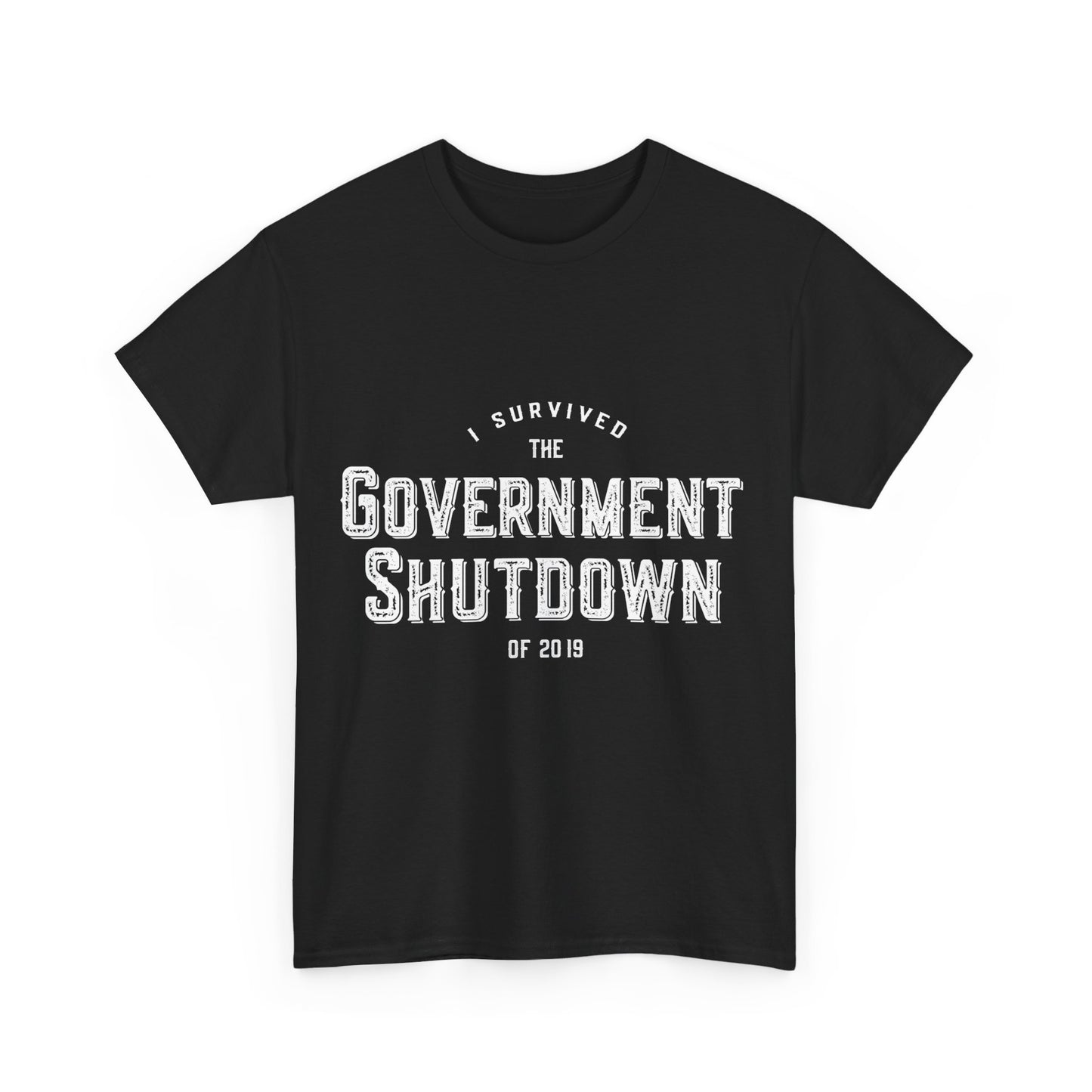 I Survived the Government Shutdown of 2019 Unisex Graphic T-Shirt, Sizes S-5XL