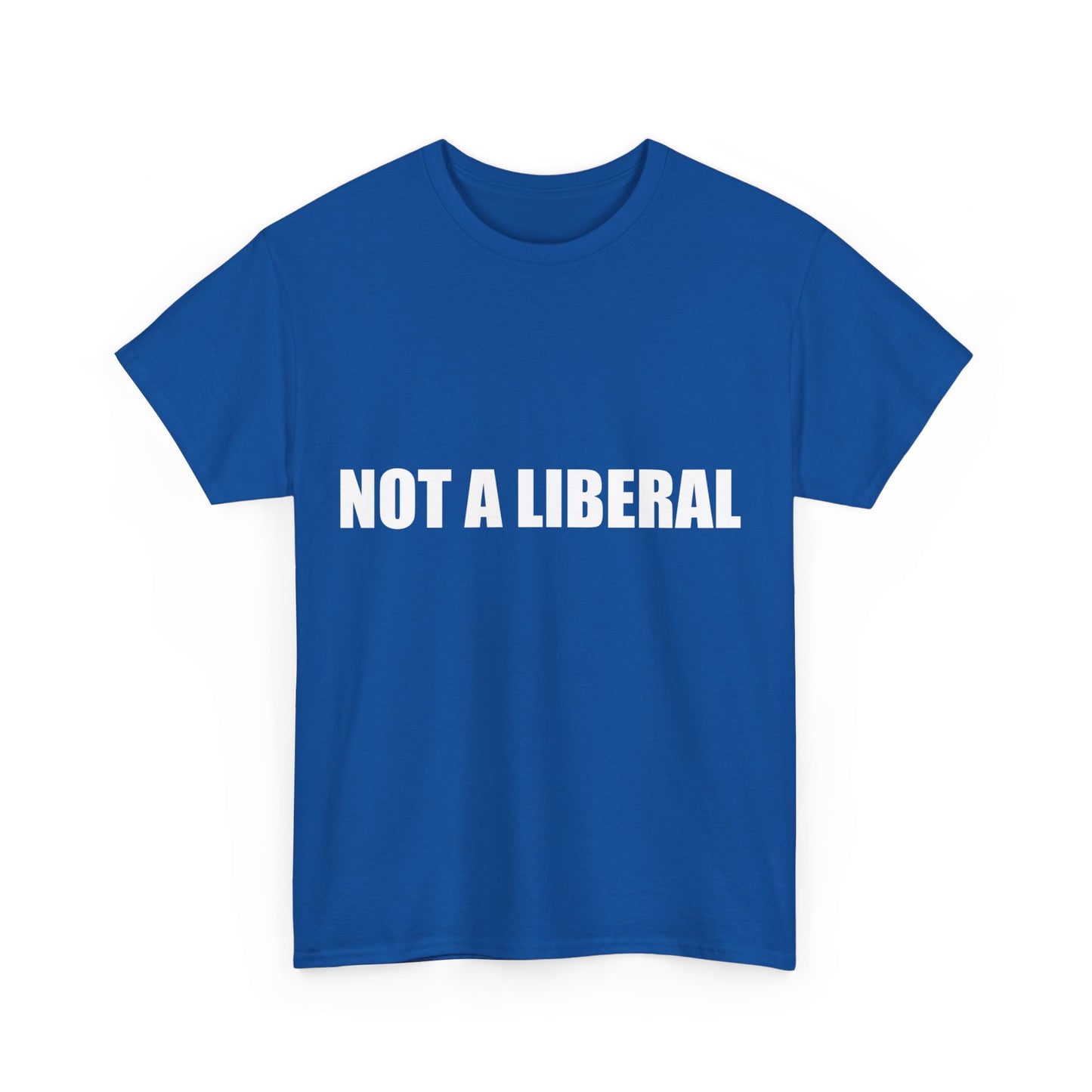 Not A Liberal Unisex Graphic T-Shirt, Sizes S-5XL