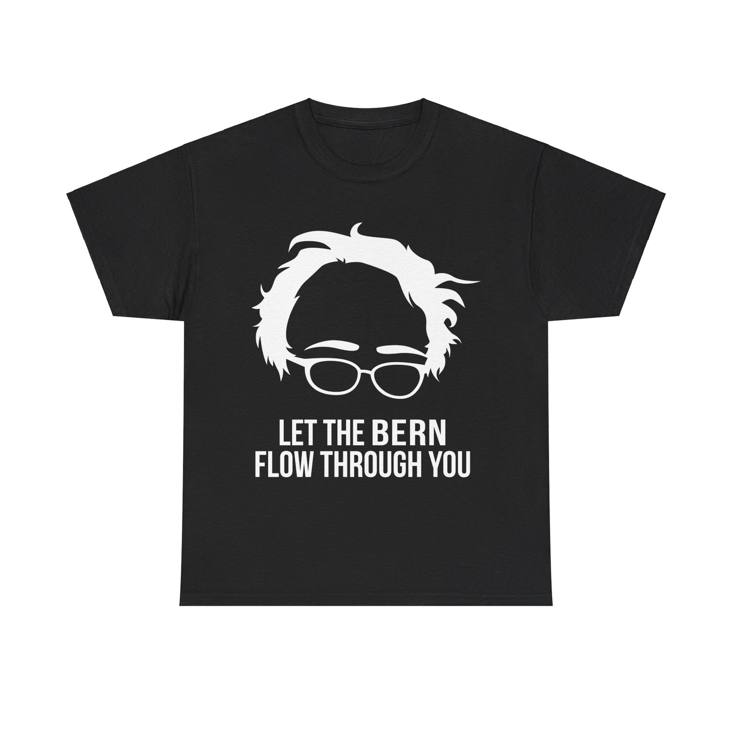 Let the Bern Flow Through You Bernie Sanders Unisex Graphic T-Shirt, Sizes S-5XL