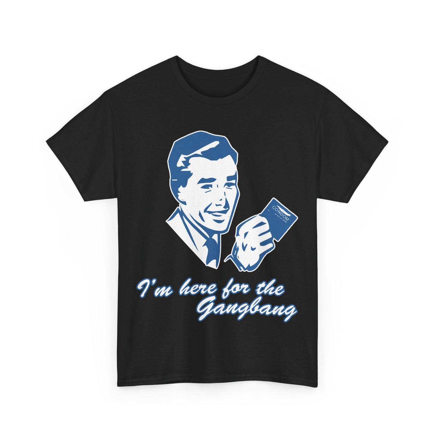 I'm Here For The Gangbang Unisex Graphic T-Shirt, Sizes S-5XL