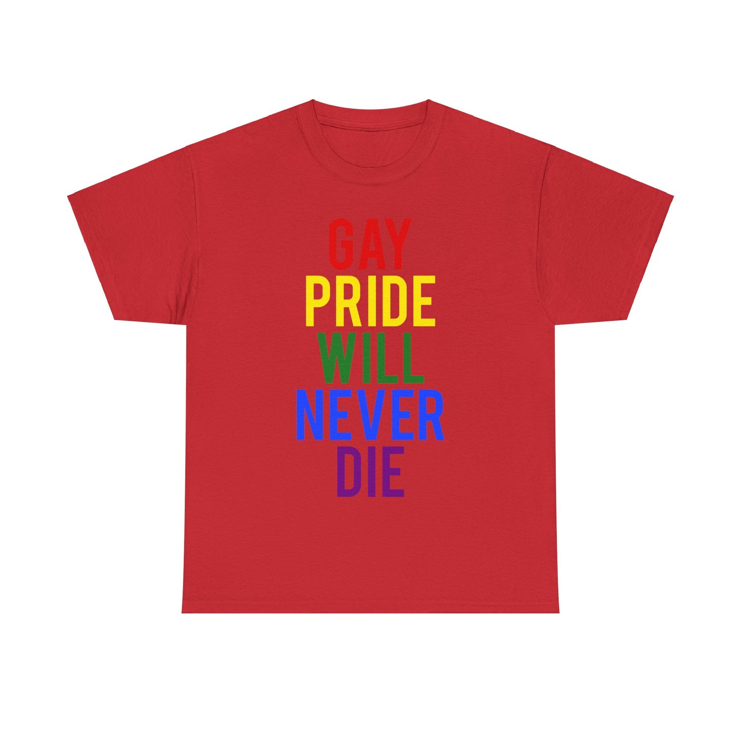 Gay Pride Will Never Die Unisex Graphic T-Shirt, Sizes S-5XL