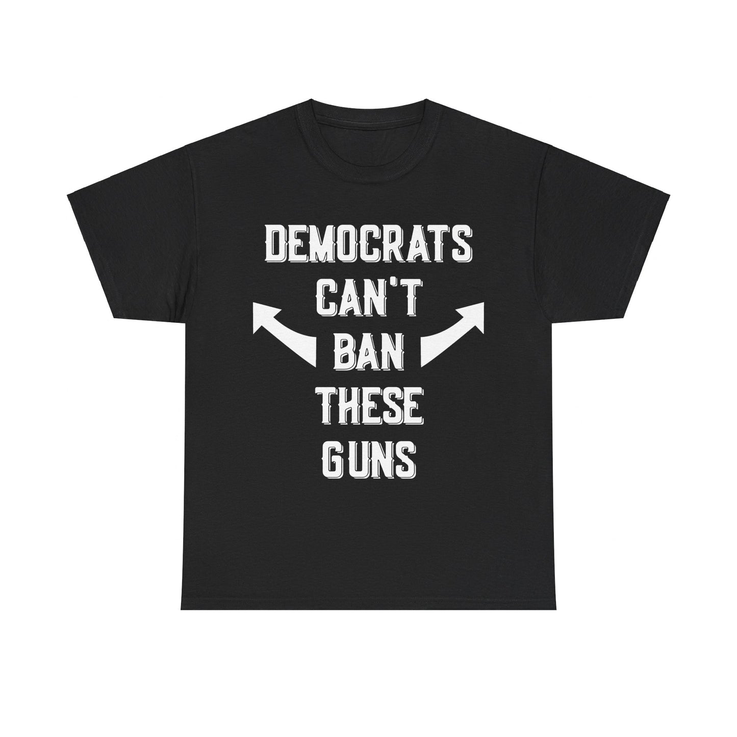 Democrats Can't Ban These Guns Unisex Graphic T-Shirt, Sizes S-5XL