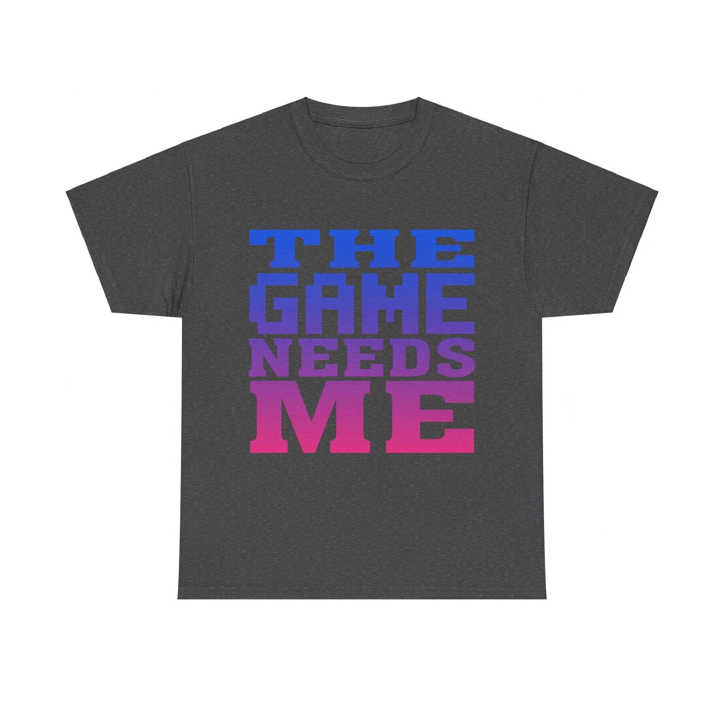 The Game Needs Me Unisex Graphic T-Shirt, Sizes S-5XL