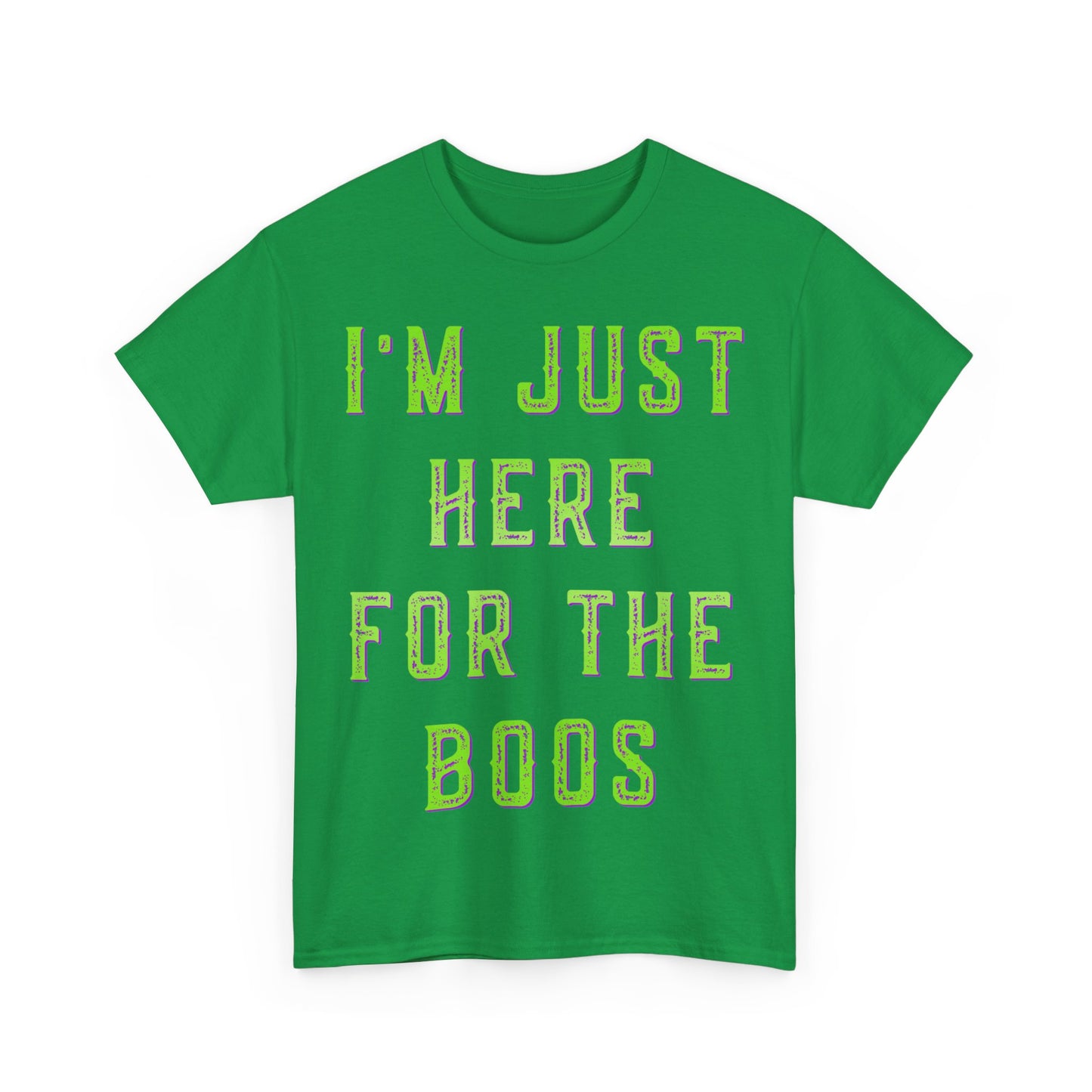 I'm Just Here For The Boos Unisex Graphic T-Shirt, Sizes S-5XL