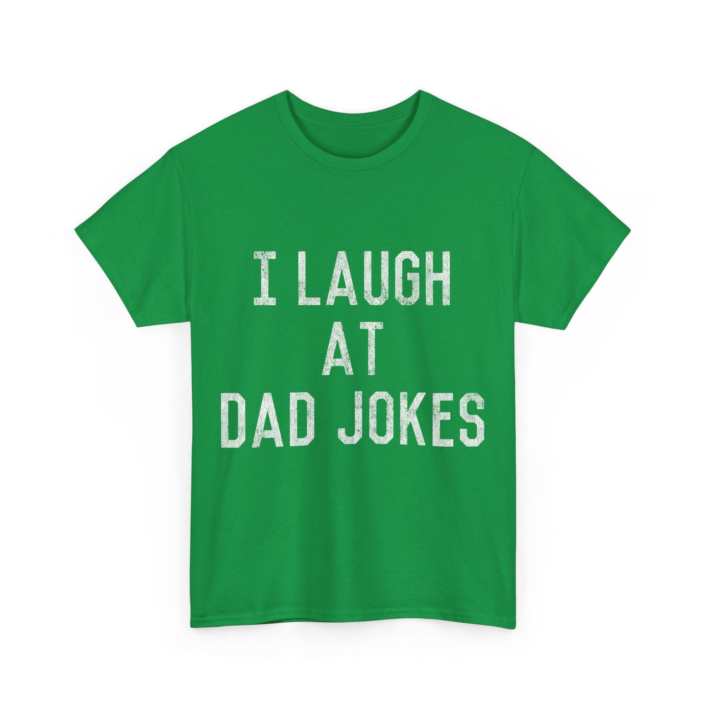 Best Gift for Dad I Laugh At Dad Jokes Unisex Graphic T-Shirt, Sizes S-5XL