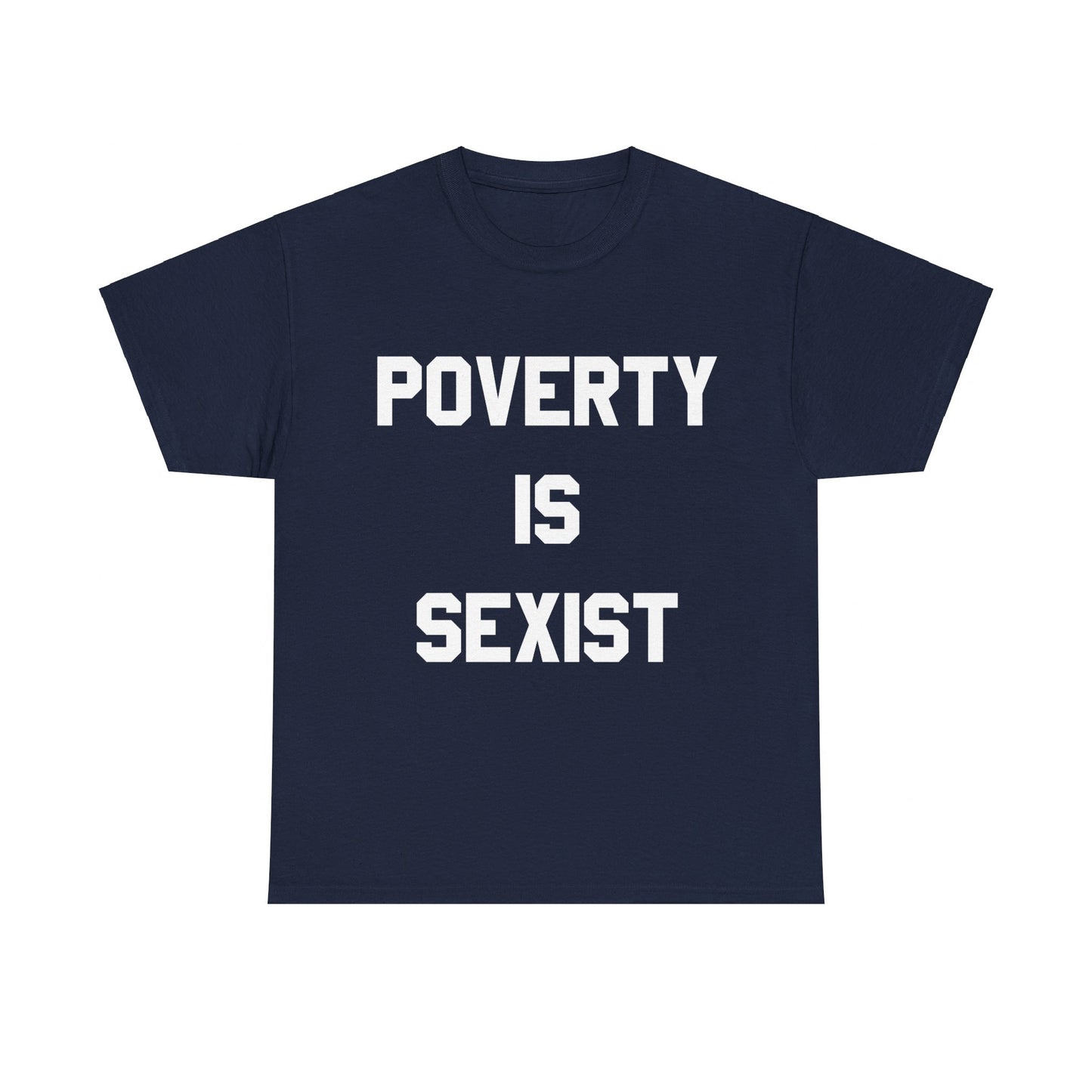 Poverty Is Sexist Unisex Graphic T-Shirt, Sizes S-5XL