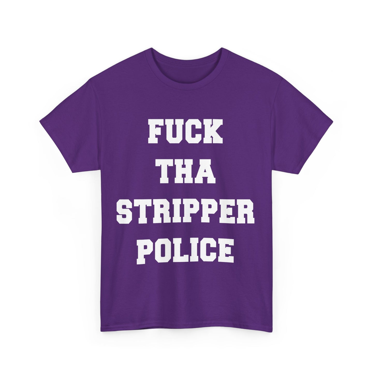 Fuck The Stripper Police Unisex Graphic T-Shirt, Sizes S-5XL