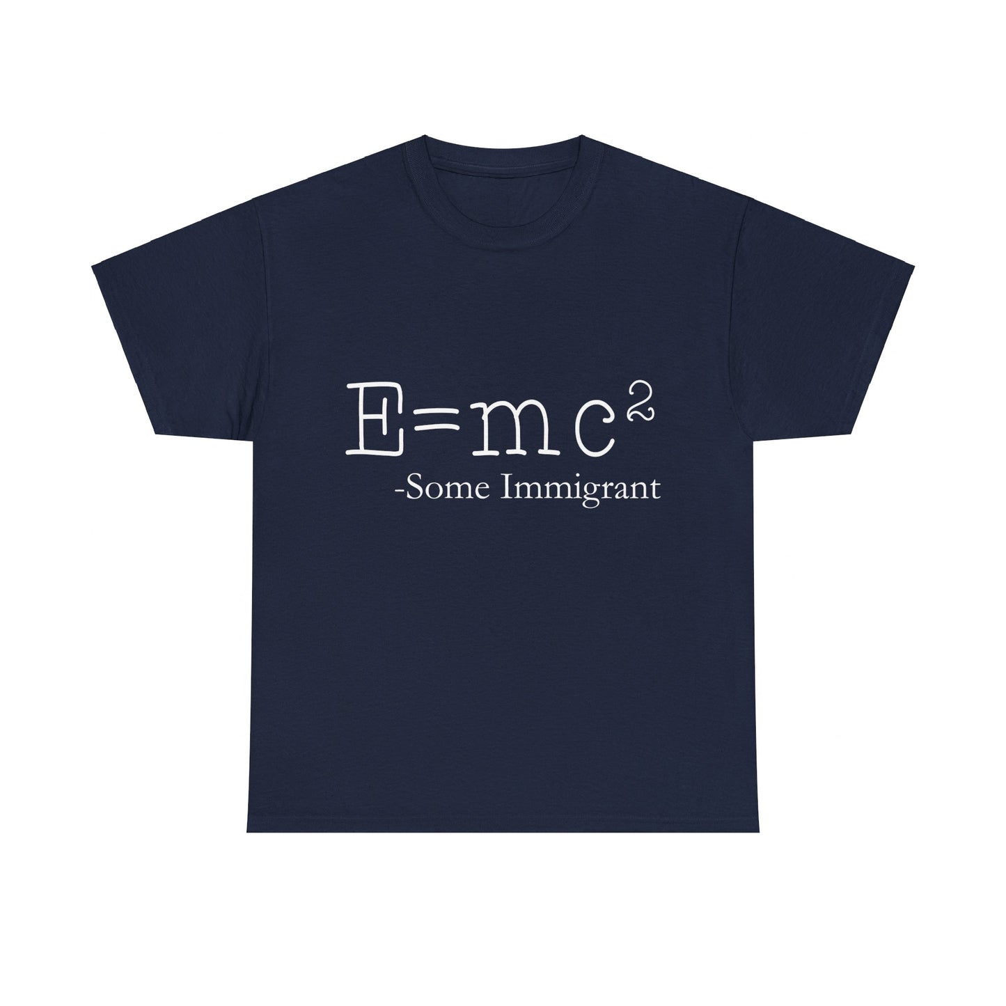 E=Mc2 Some Immigrant Unisex Graphic T-Shirt, Sizes S-5XL