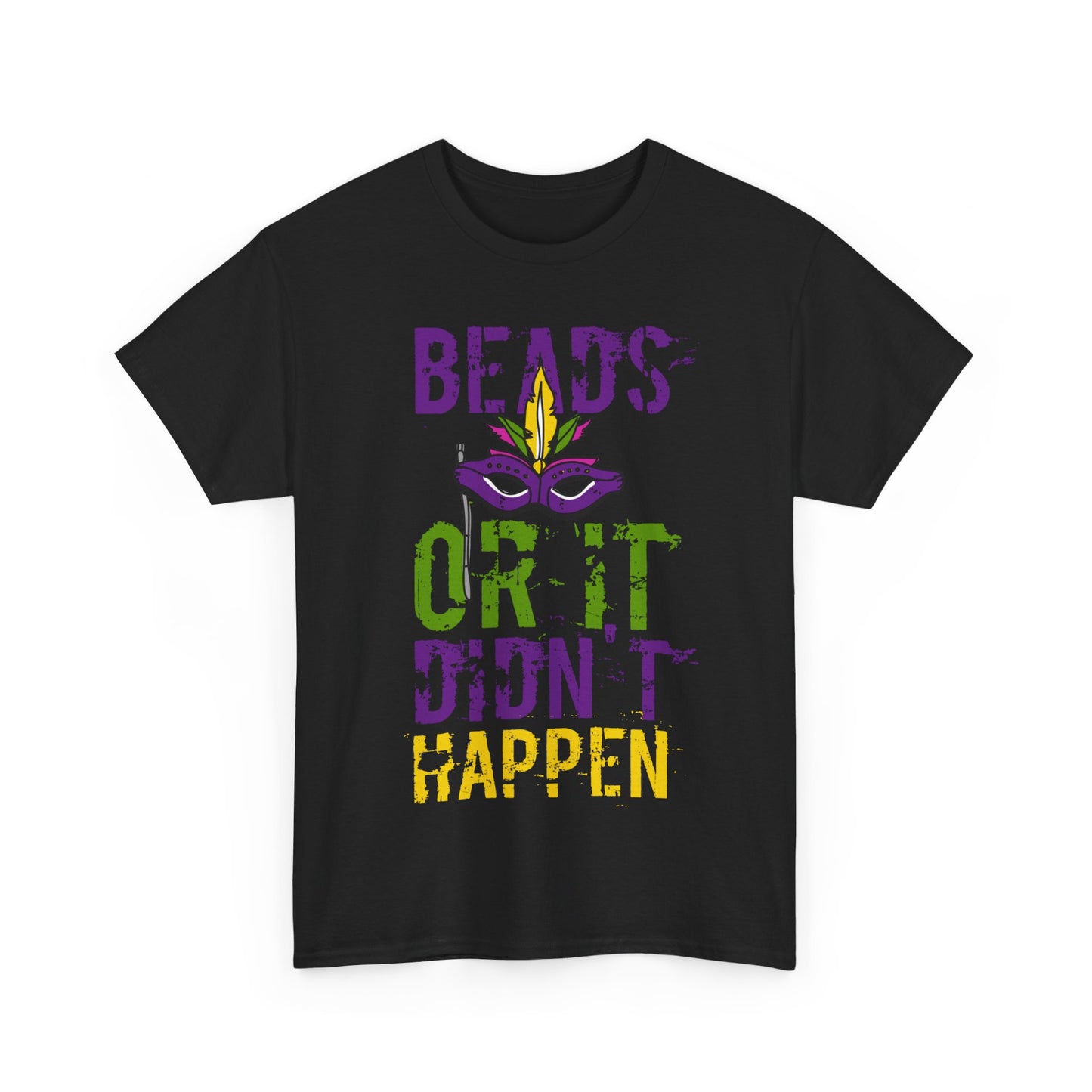 Beads or It Didn't Happen Mardi Gras Unisex Graphic T-Shirt, Sizes S-5XL