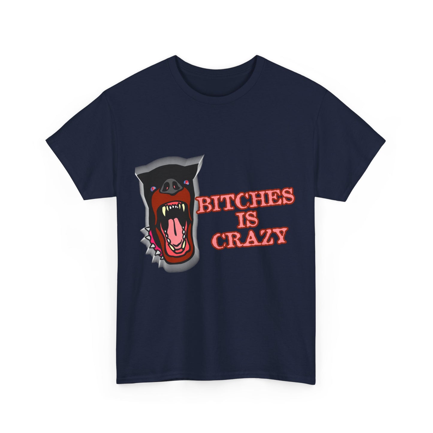 Bitches Is Crazy Unisex Graphic T-Shirt, Sizes S-5XL