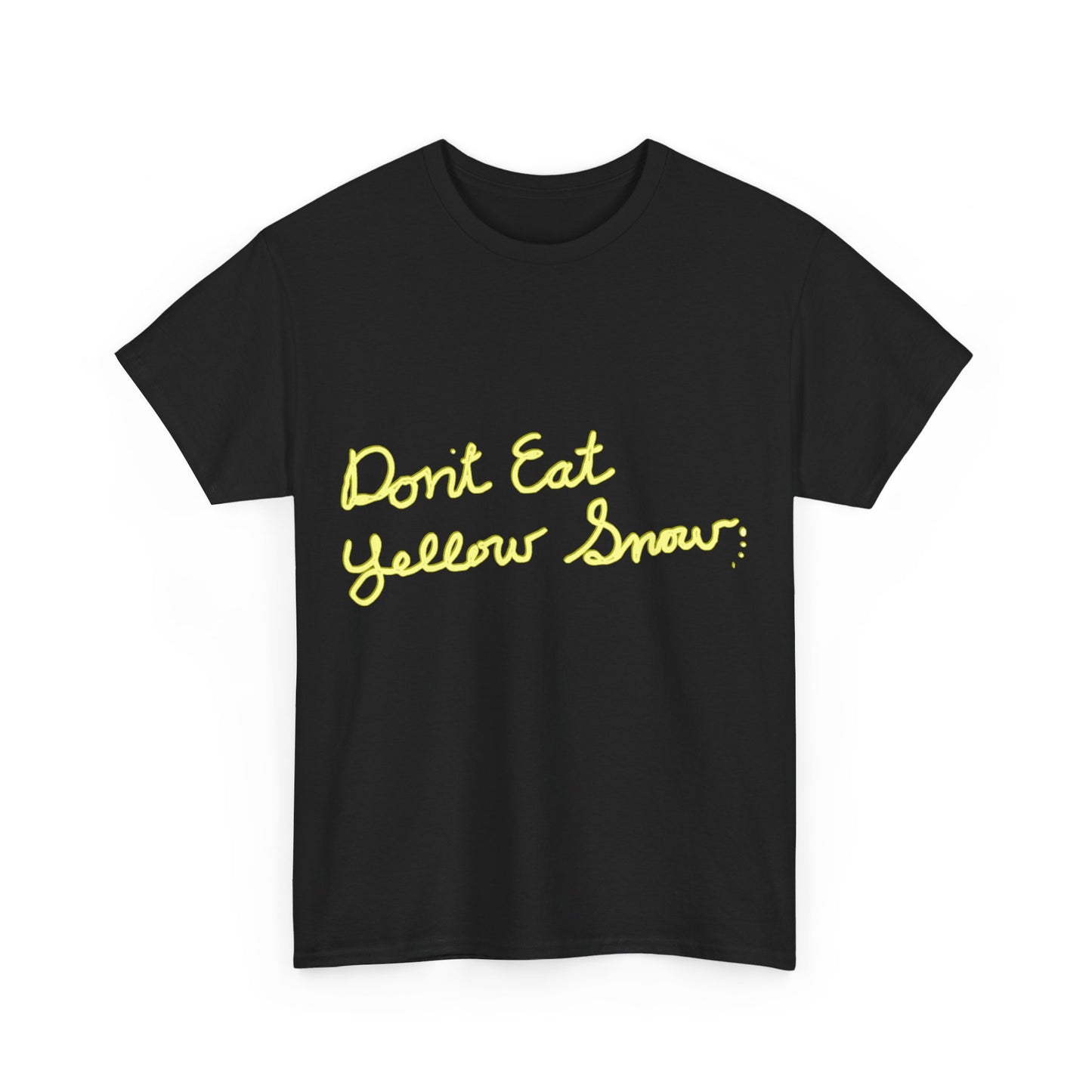 Dont Eat Yellow Snow Unisex Graphic T-Shirt, Sizes S-5XL