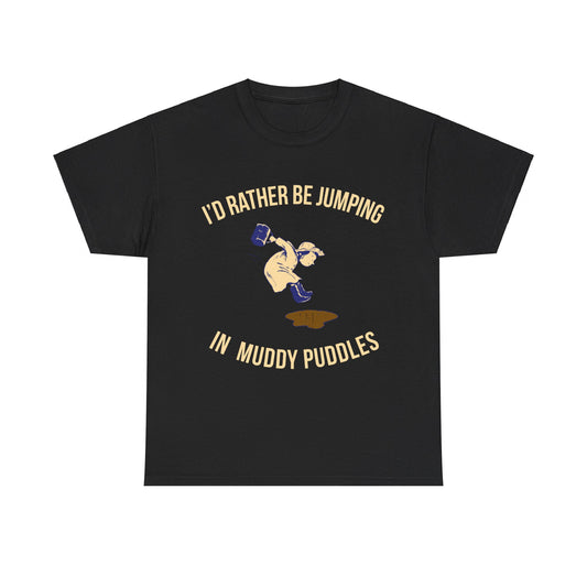 I'd Rather Be Jumping In Muddy Puddles Unisex Graphic T-Shirt, Sizes S-5XL