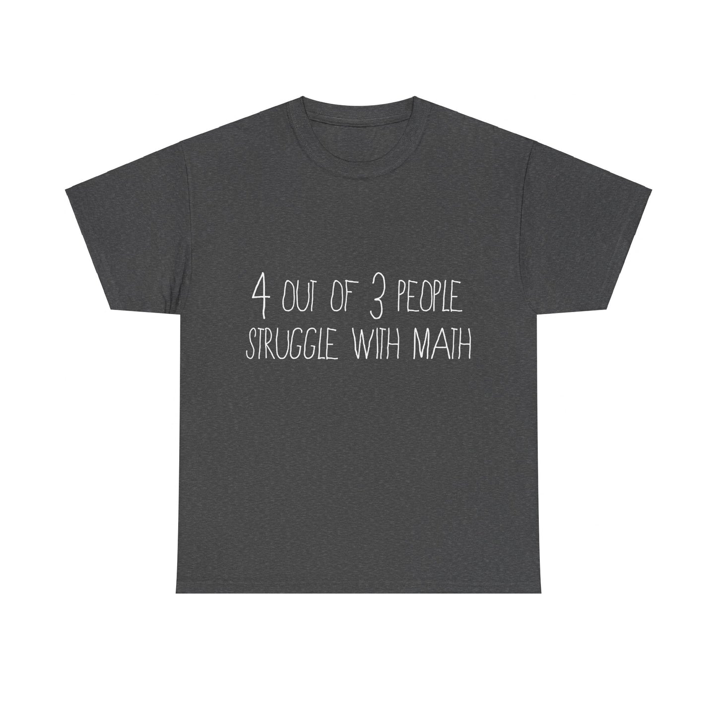 4 Out Of 3 People Struggle With Math Unisex Graphic T-Shirt, Sizes S-5XL