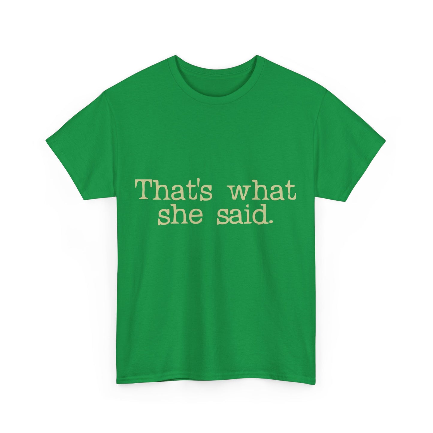 That's What She Said Unisex Graphic T-Shirt, Sizes S-5XL