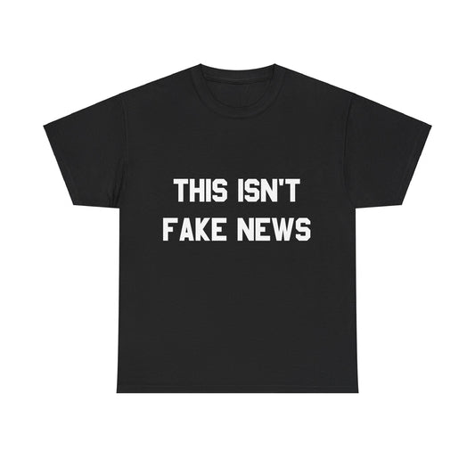 This Isn't Fake News Unisex Graphic T-Shirt, Sizes S-5XL