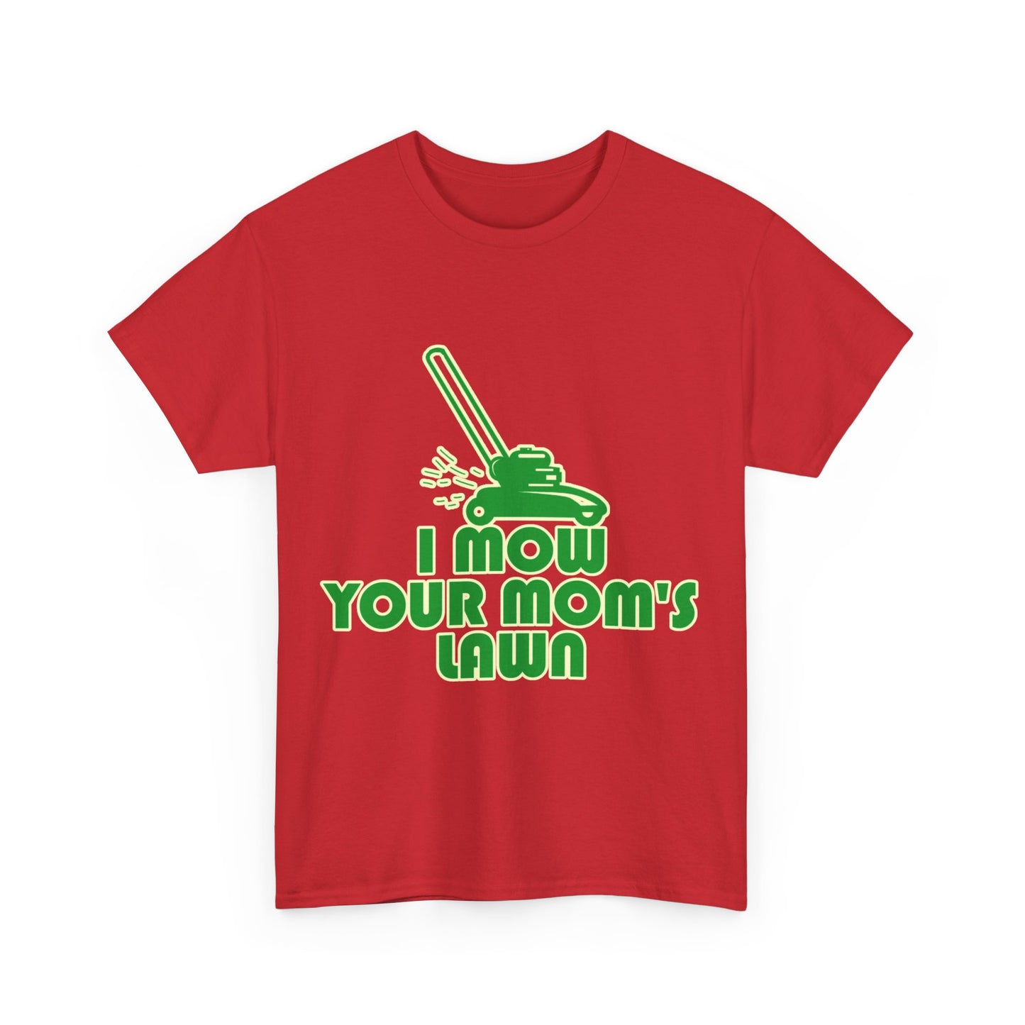 I Mow Your Moms Lawn Unisex Graphic T-Shirt, Sizes S-5XL