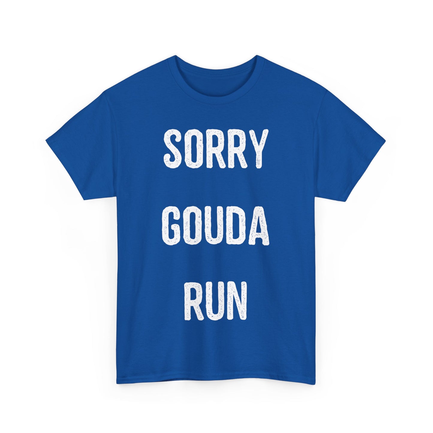 Sorry Gouda Run Unisex Graphic T-Shirt, Sizes S-5XL