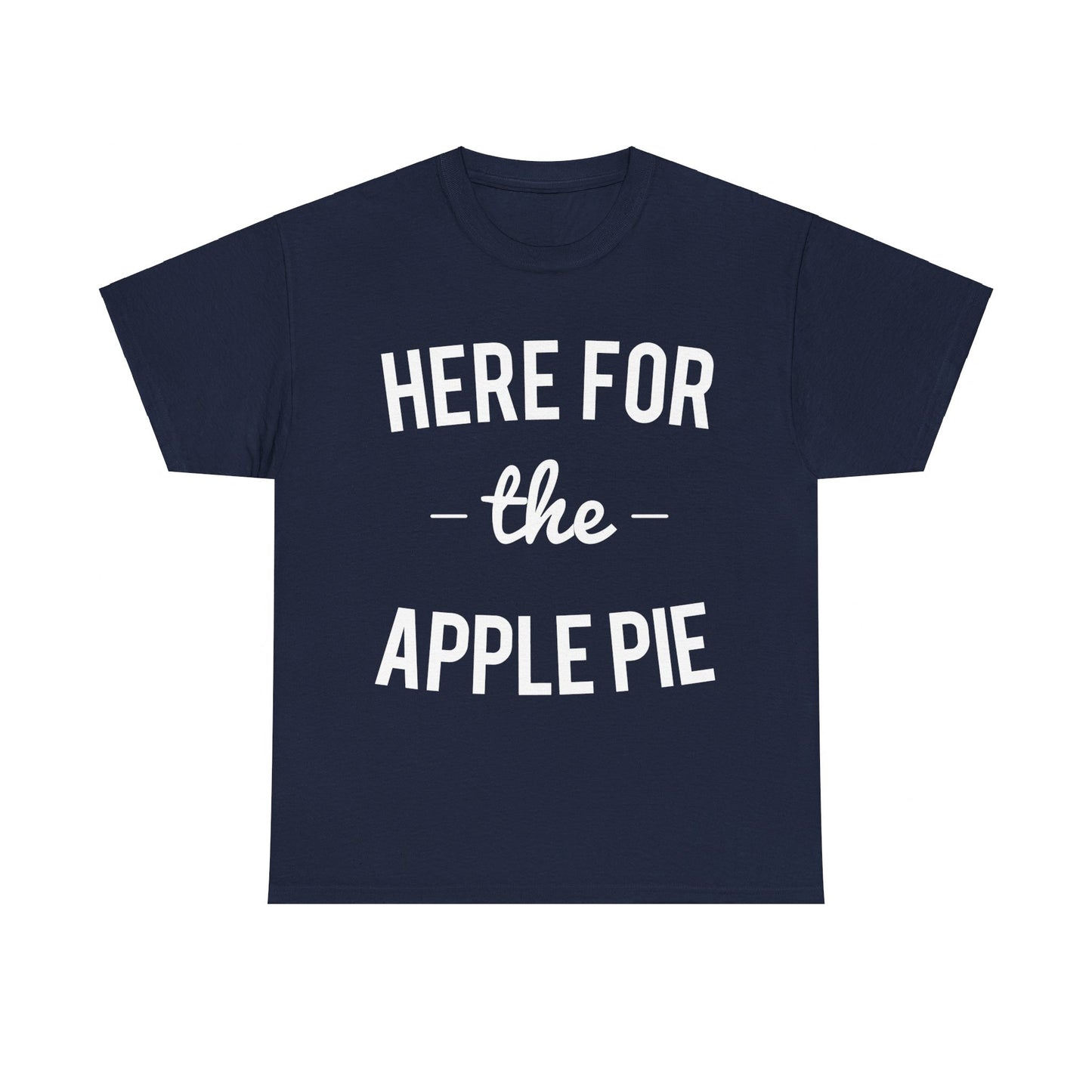 Here For the Apple Pie Thanksgiving Christmas Unisex Graphic T-Shirt, Sizes S-5XL