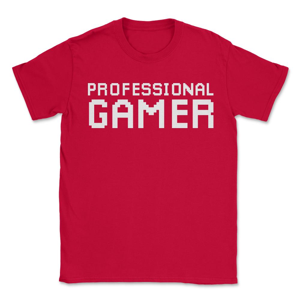 Professional Gamer - Unisex T-Shirt - Red