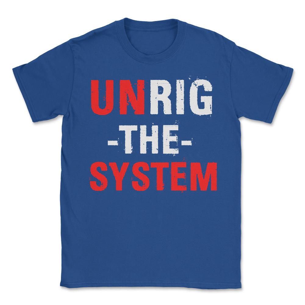 Unrig The System - Unisex T-Shirt - Royal Blue
