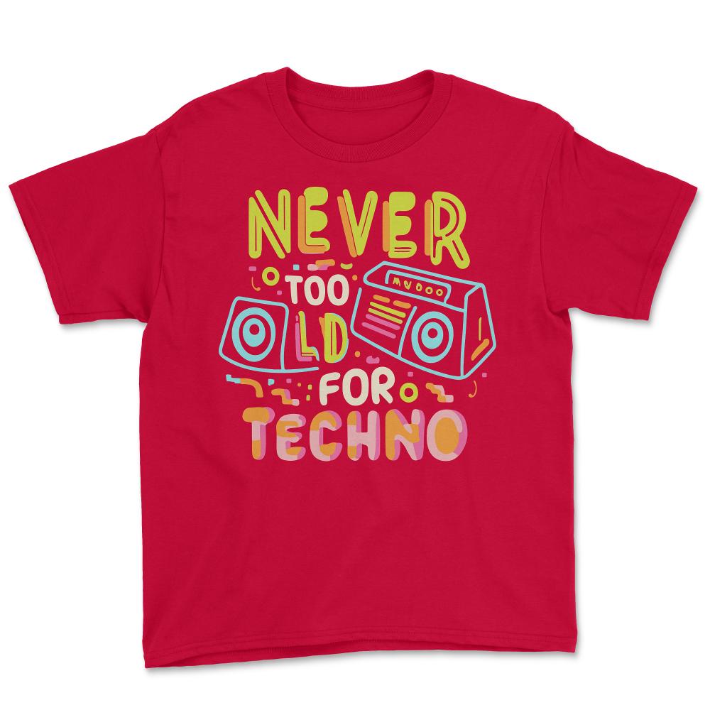 Never Too Old For Techno - Youth Tee - Red