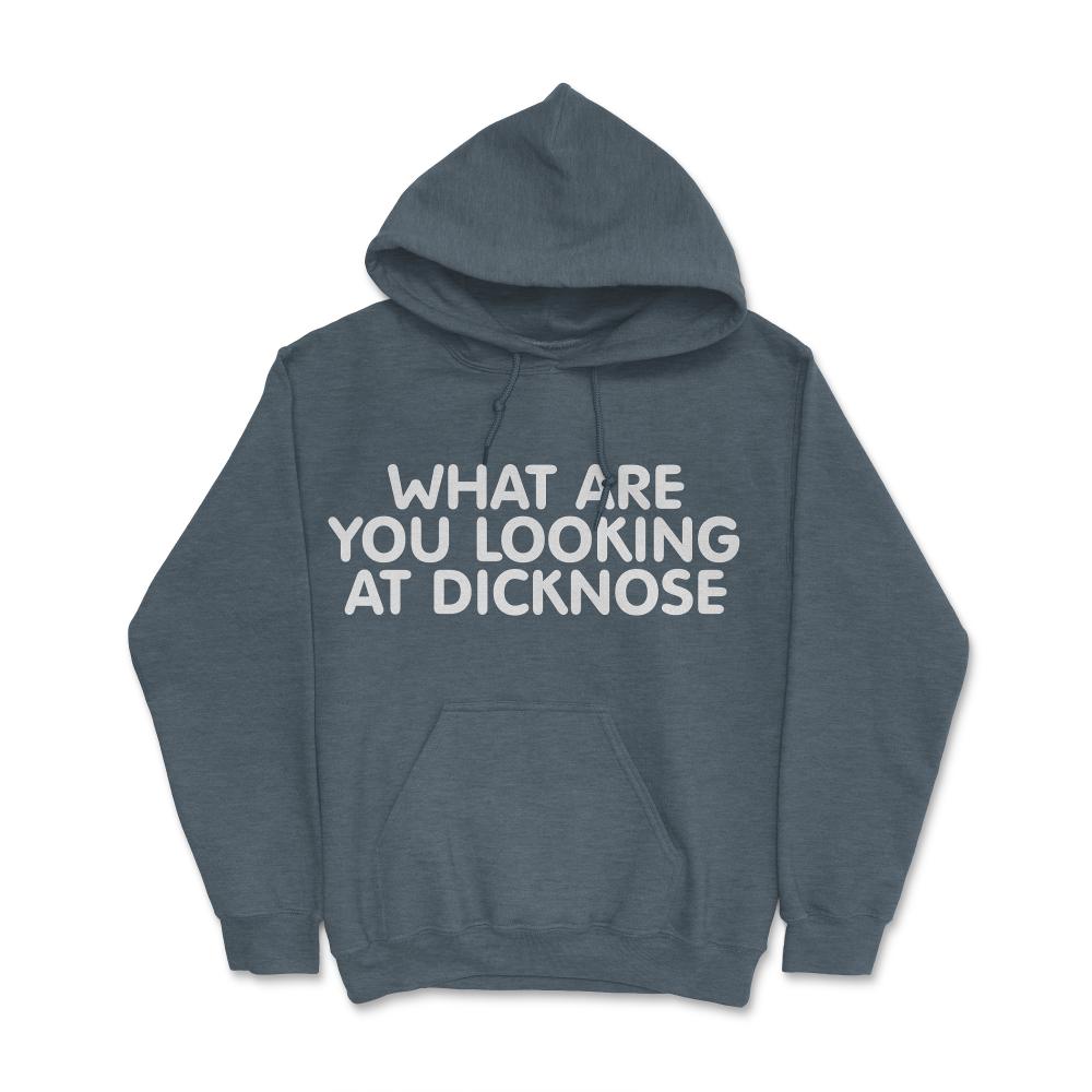 What Are You Looking At Dicknose - Hoodie - Dark Grey Heather