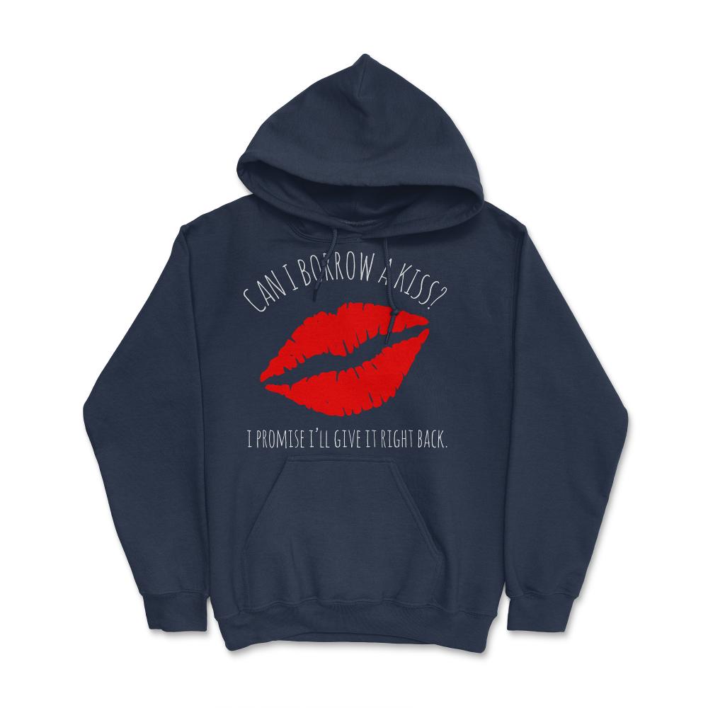 Can I Borrow A Kiss I Promise I'll Give It Back - Hoodie - Navy