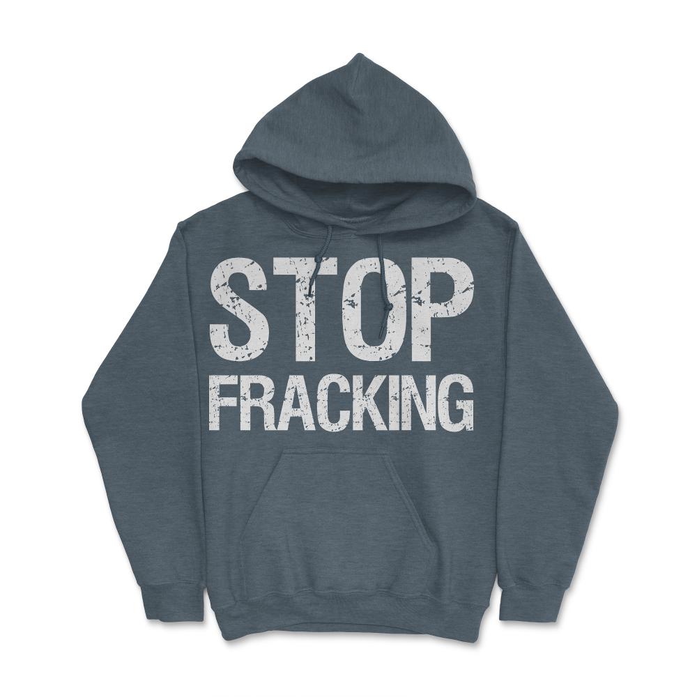 Stop Fracking - Hoodie - Dark Grey Heather