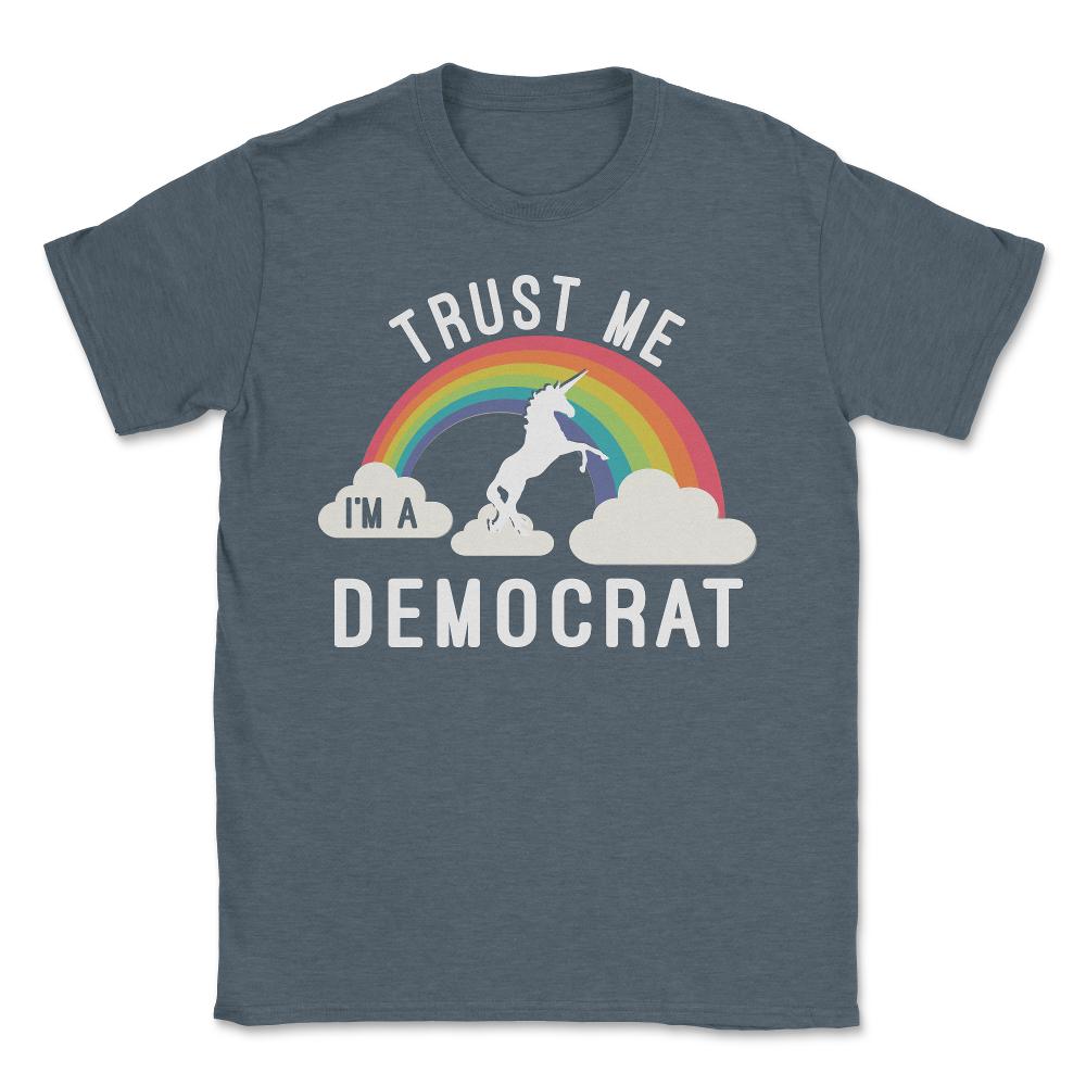Trust Me I'm A Democrat - Unisex T-Shirt - Dark Grey Heather